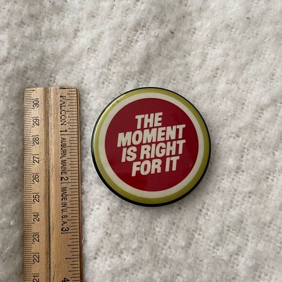 Vintage “The Moment Is Right for It” Button - Picture 2 of 5